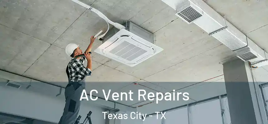 AC Vent Repairs Texas City - TX