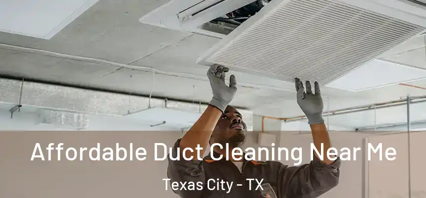  Affordable Duct Cleaning Near Me Texas City - TX