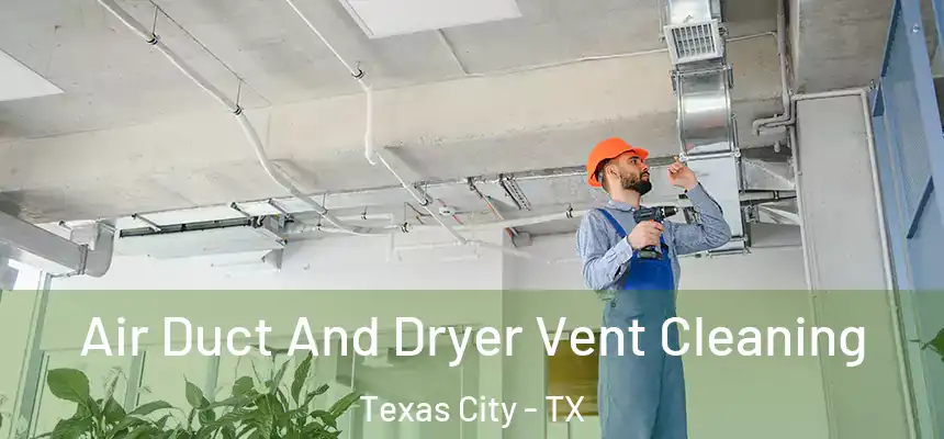  Air Duct And Dryer Vent Cleaning Texas City - TX