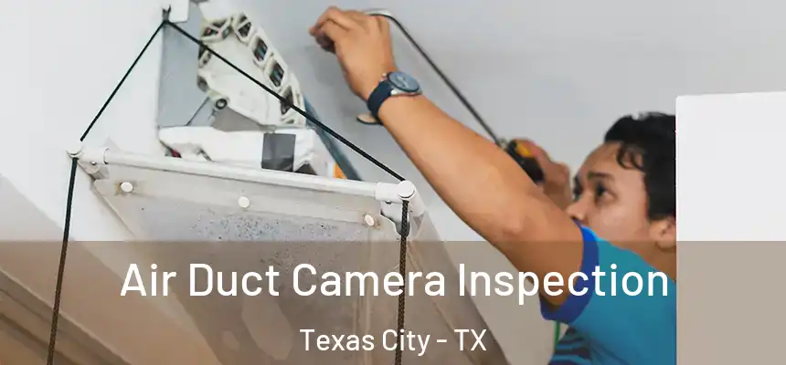  Air Duct Camera Inspection Texas City - TX