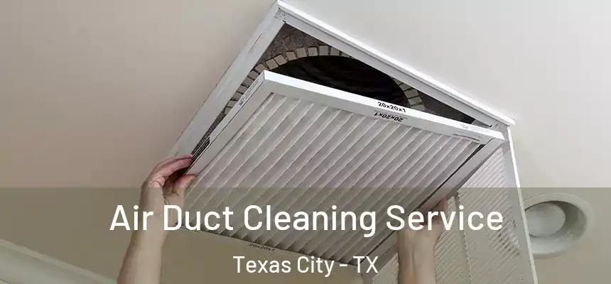 Air Duct Cleaning Service Texas City - TX