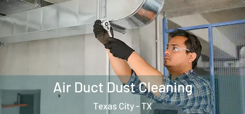 Air Duct Dust Cleaning Texas City - TX