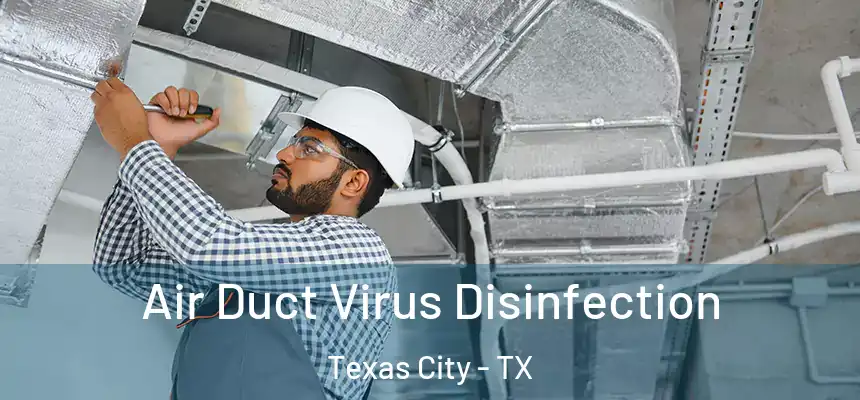 Air Duct Virus Disinfection Texas City - TX