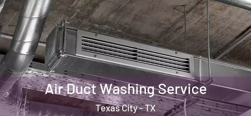 Air Duct Washing Service Texas City - TX