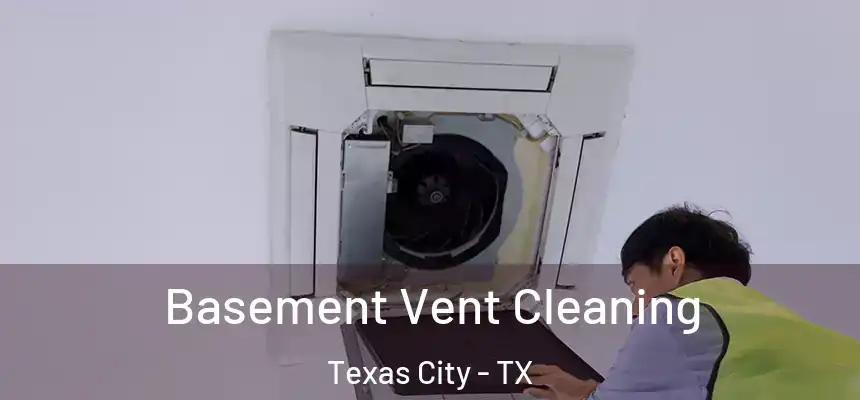  Basement Vent Cleaning Texas City - TX