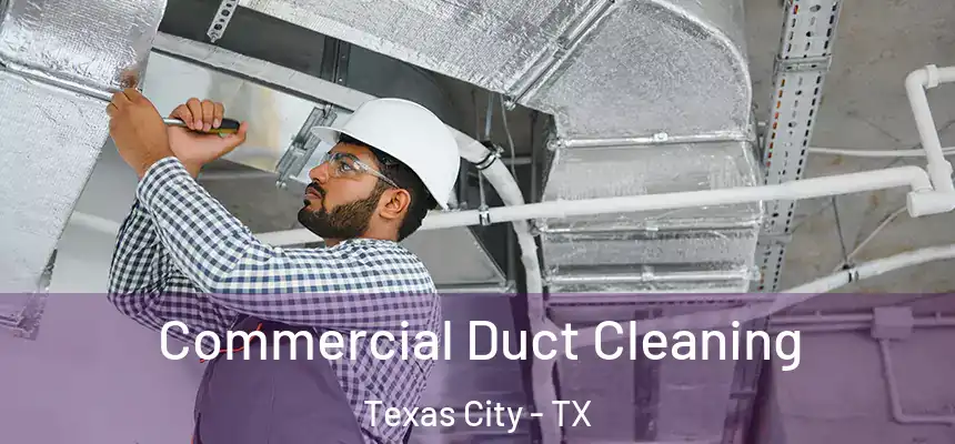  Commercial Duct Cleaning Texas City - TX