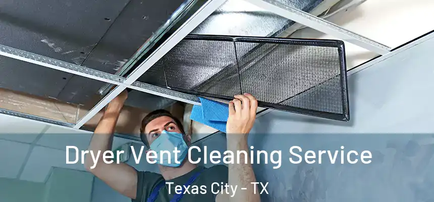 Dryer Vent Cleaning Service Texas City - TX