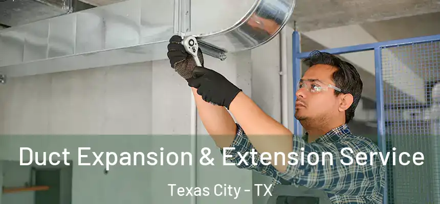 Duct Expansion & Extension Service Texas City - TX