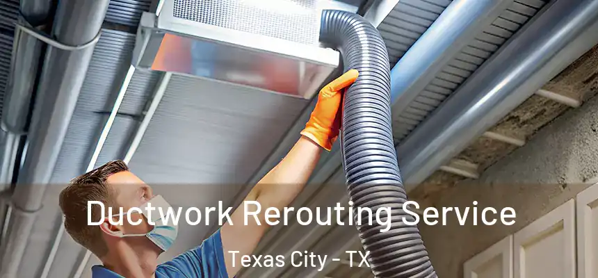 Ductwork Rerouting Service Texas City - TX