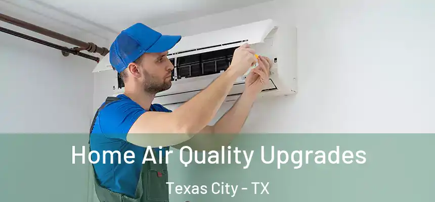 Home Air Quality Upgrades Texas City - TX