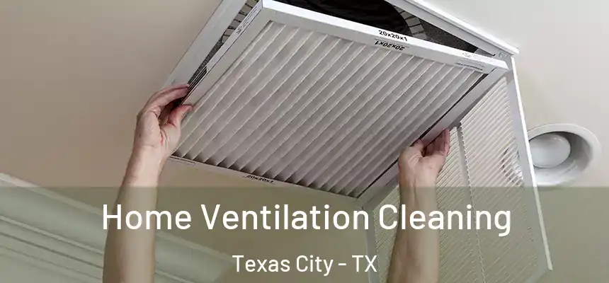  Home Ventilation Cleaning Texas City - TX
