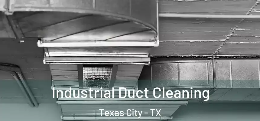 Industrial Duct Cleaning Texas City - TX
