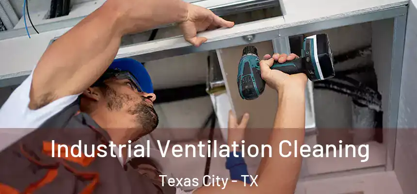 Industrial Ventilation Cleaning Texas City - TX