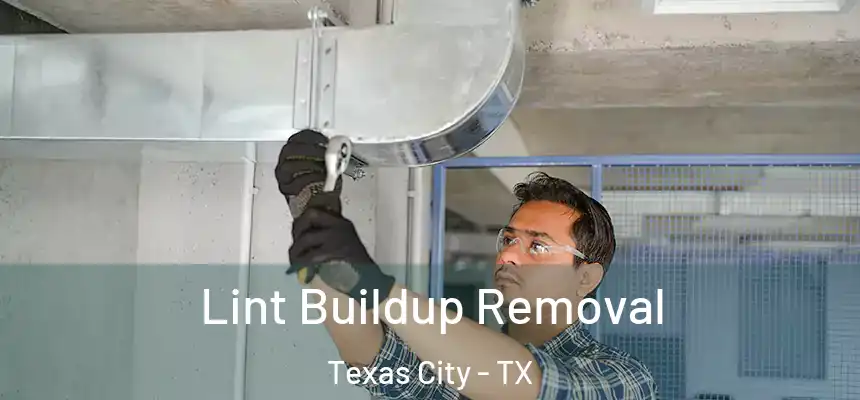 Lint Buildup Removal Texas City - TX