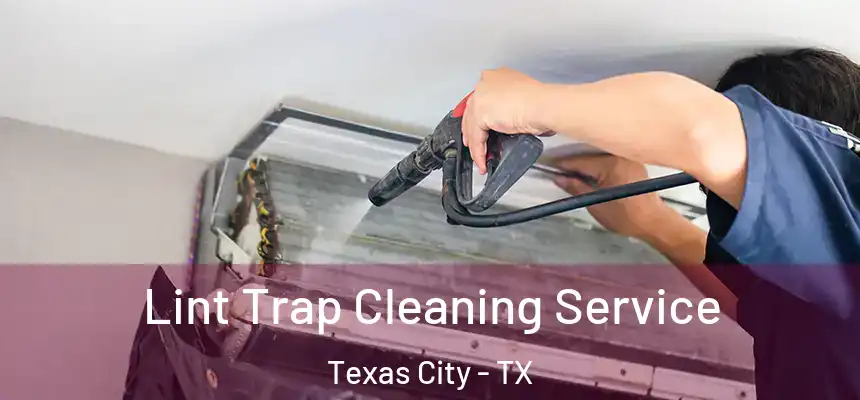  Lint Trap Cleaning Service Texas City - TX