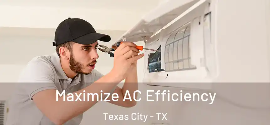 Maximize AC Efficiency Texas City - TX