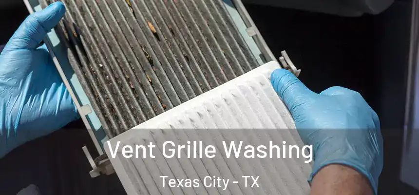 Vent Grille Washing Texas City - TX